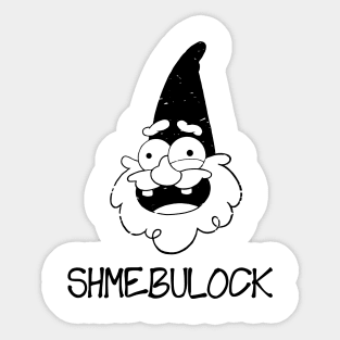 Say my name... SHMEBULOCK! (Ver. 1) Sticker